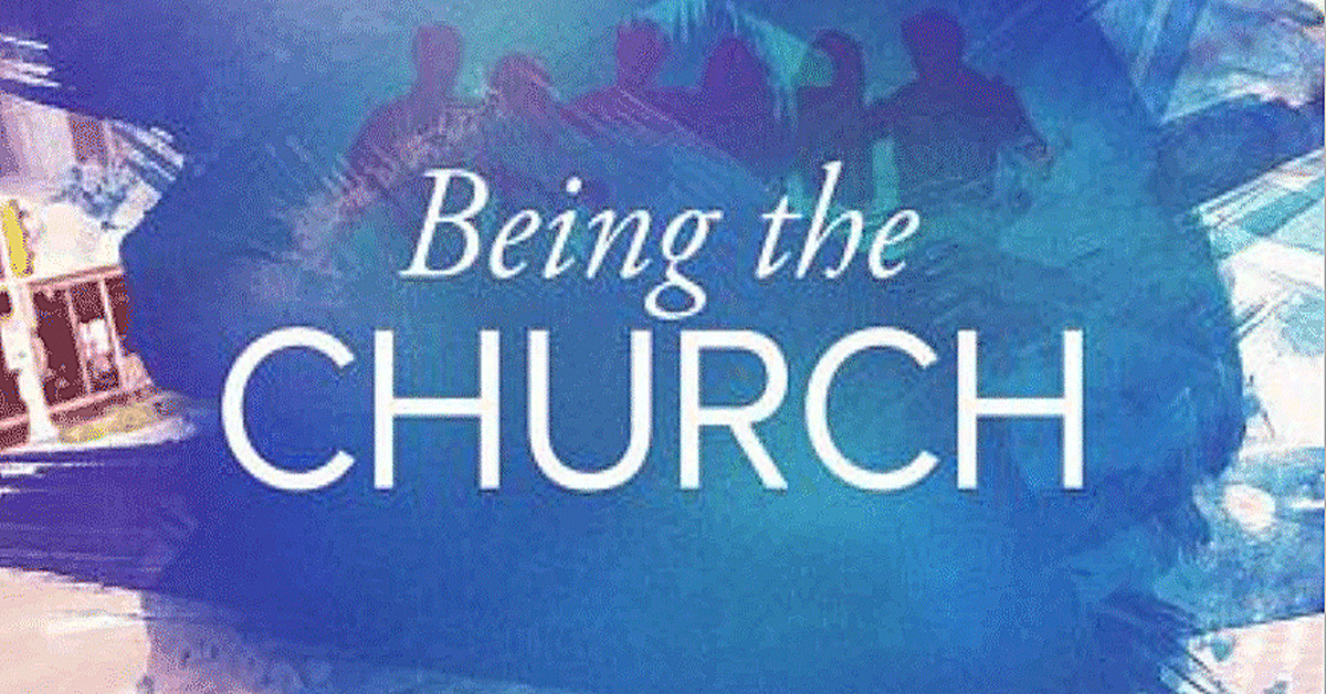 BEING THE CHURCH ( 12 )