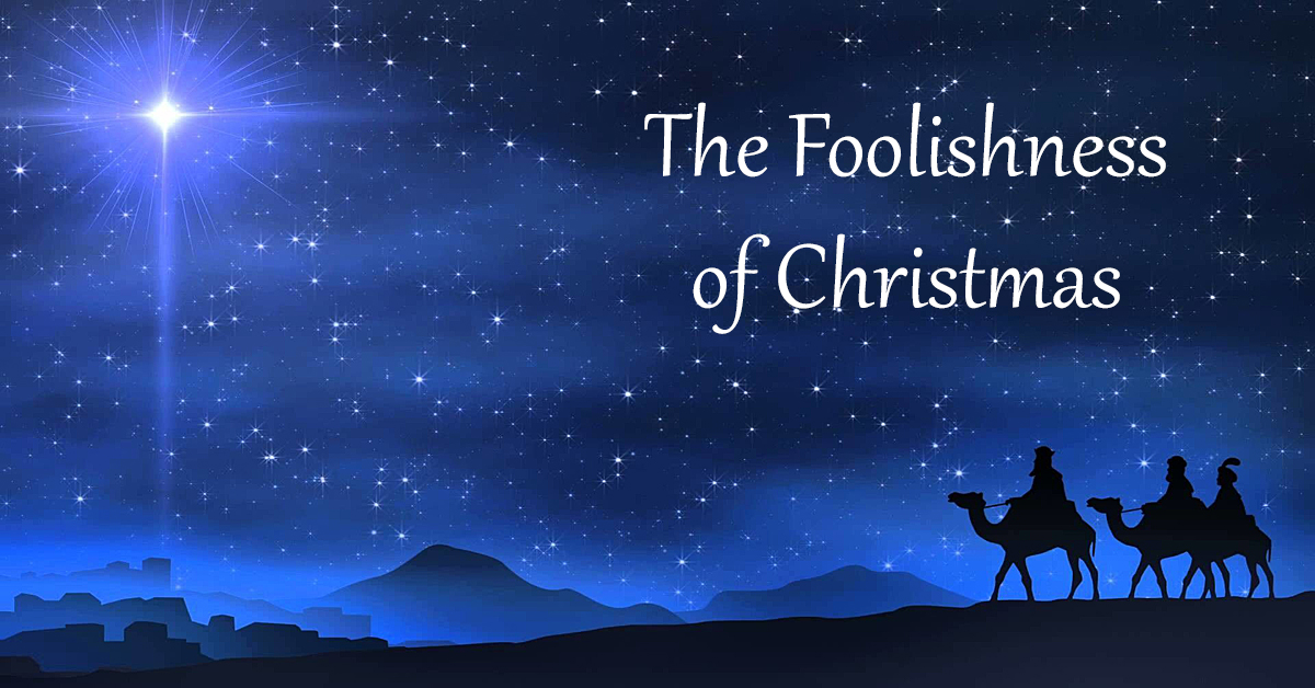 The Foolishness of Christmas