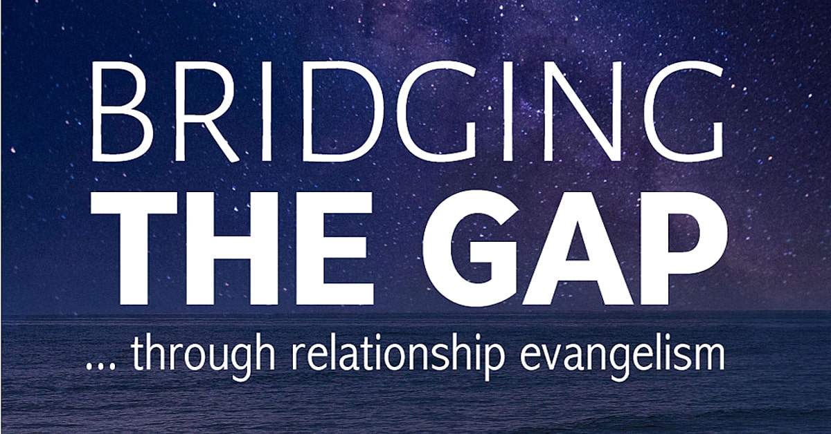 Bridging the Gap (1) ‘Understanding Evangelism’