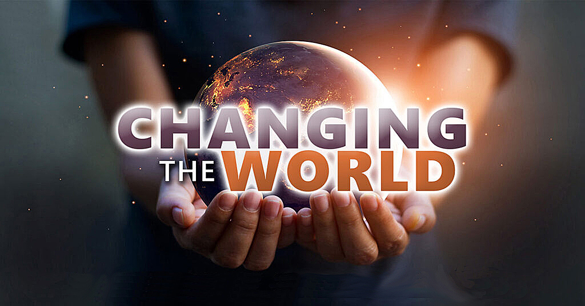 Changing the World Part 1