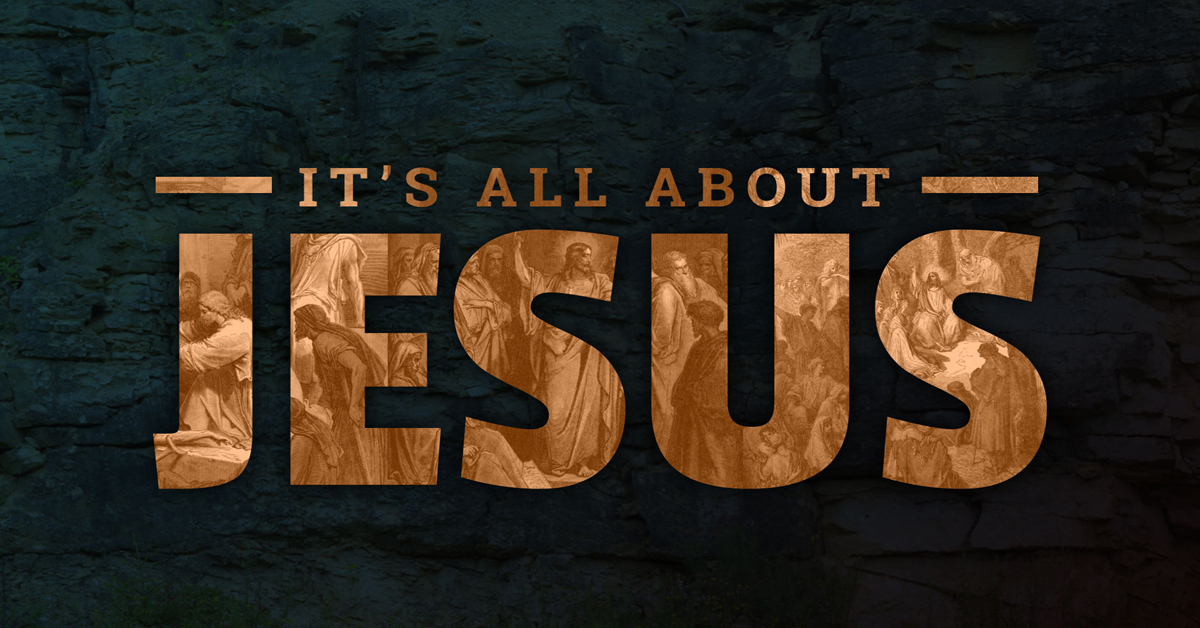 It’s All About Jesus