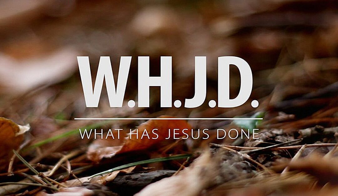 What Has Jesus Done?