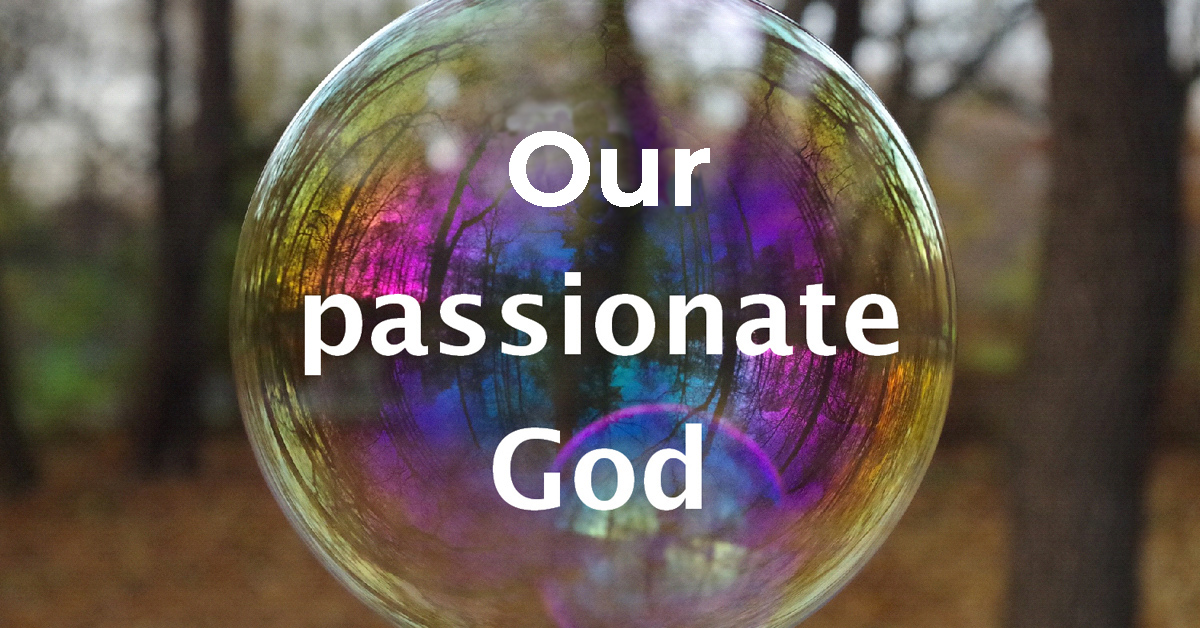 Our passionate God