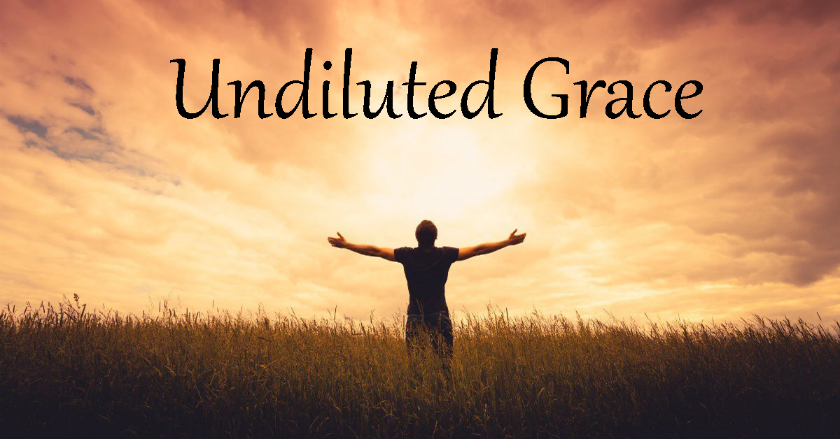 Undiluted Grace