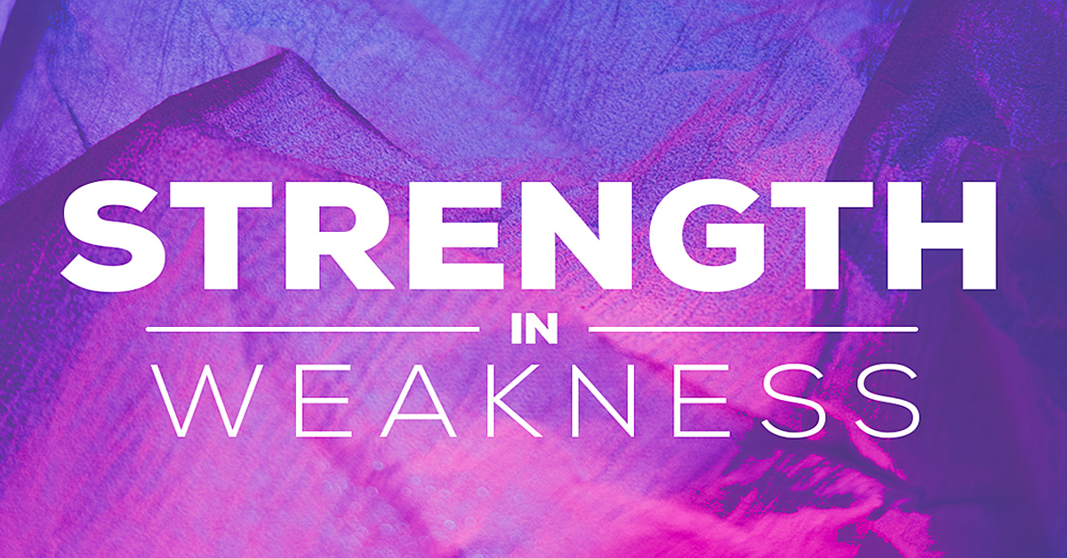 Strength in weakness