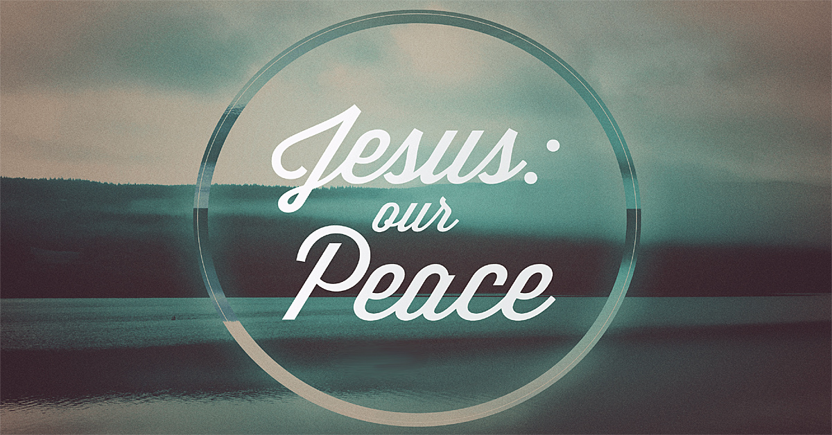 Jesus: Our Peace