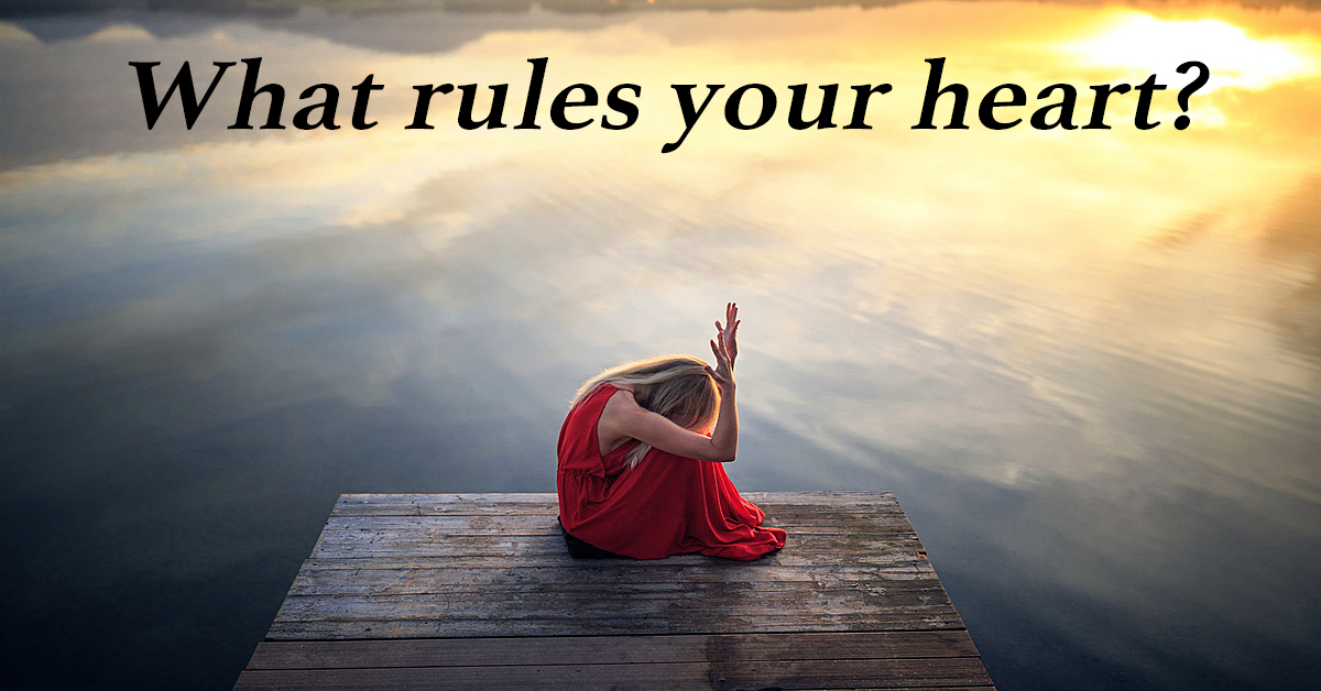 What rules your heart?