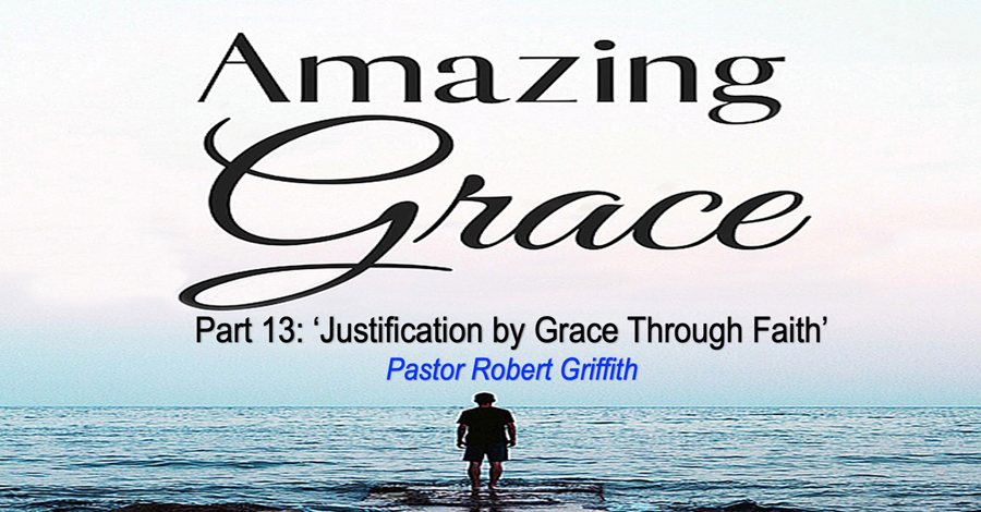Amazing Grace (13)‘Justification by Grace …’