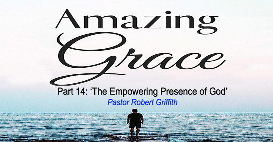 Amazing Grace (14)‘Empowering Presence of God’
