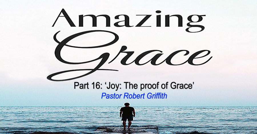 Amazing Grace (16)‘Joy – The Proof of Grace’