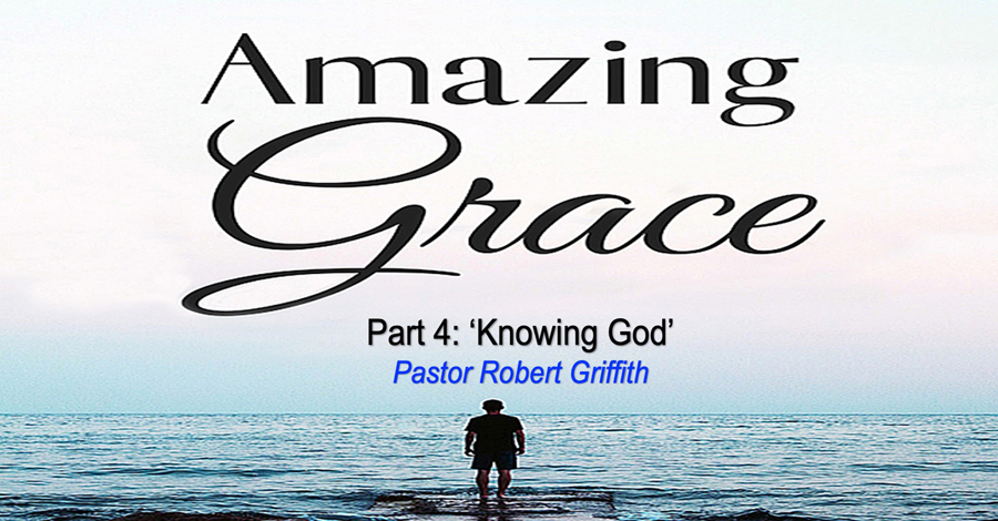 Amazing Grace (4)‘Knowing God’