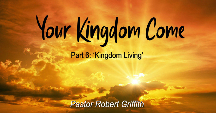 Your Kingdom Come (6)‘Kingdom Living’
