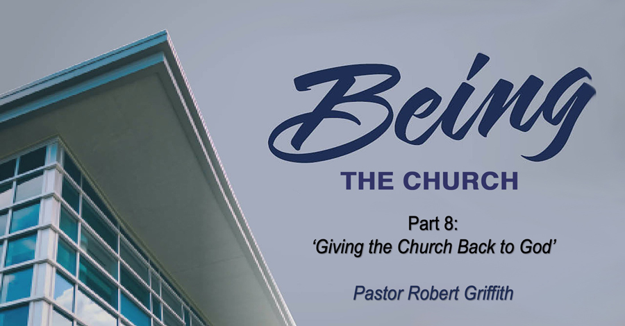 Being the Church (8)‘Giving the Church Back to God’