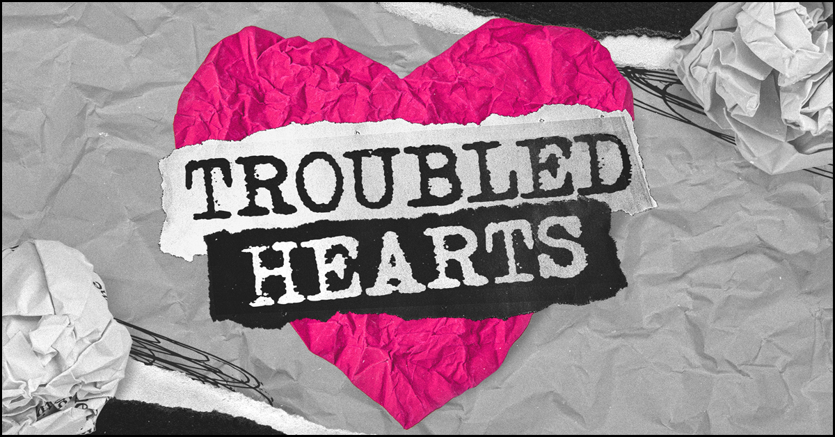 Troubled hearts