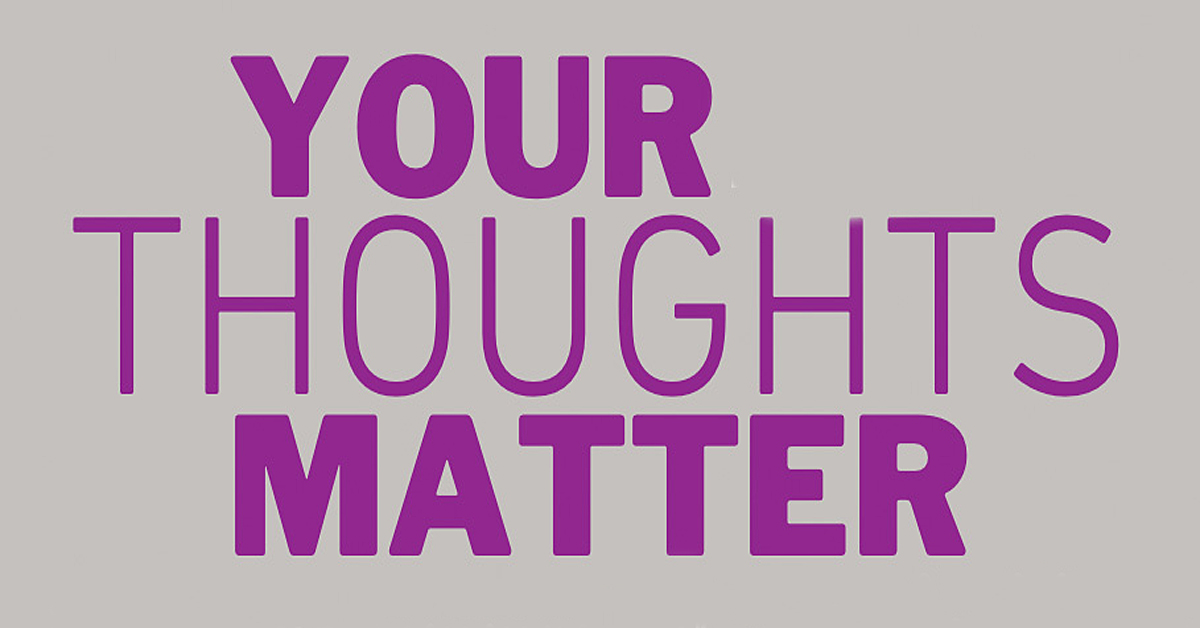 Your thoughts matter