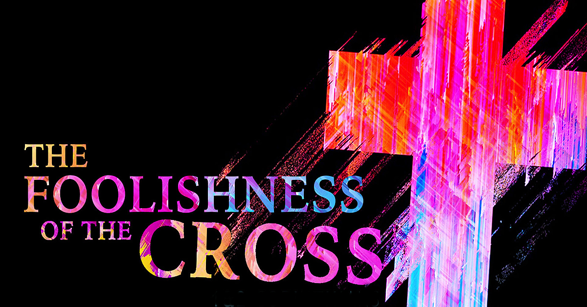 Foolishness of the Cross
