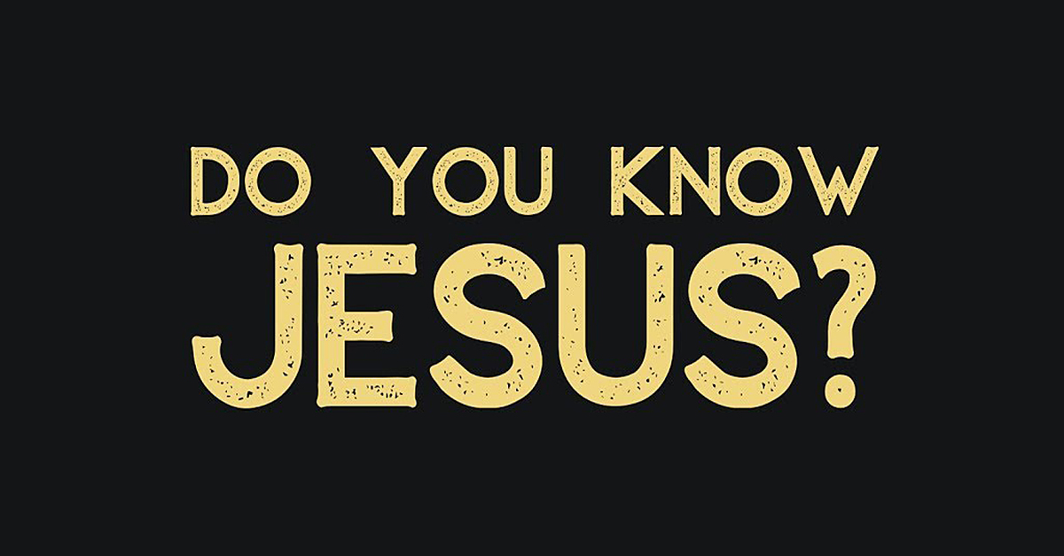 Do you know Jesus?