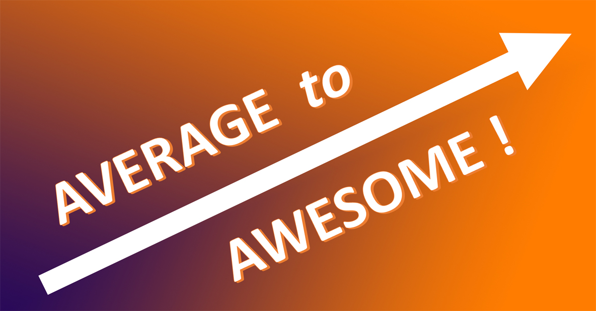Average to Awesome!