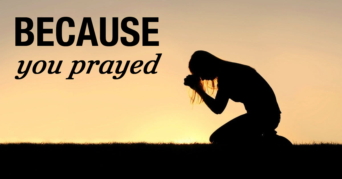 Because you prayed