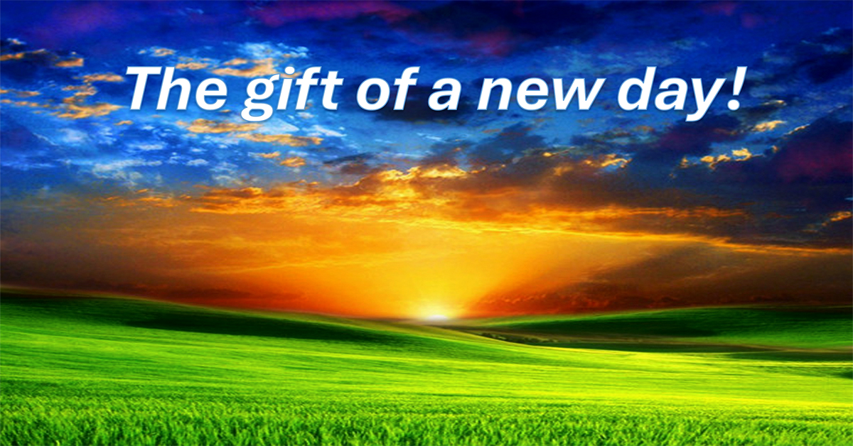 The gift of a new day!