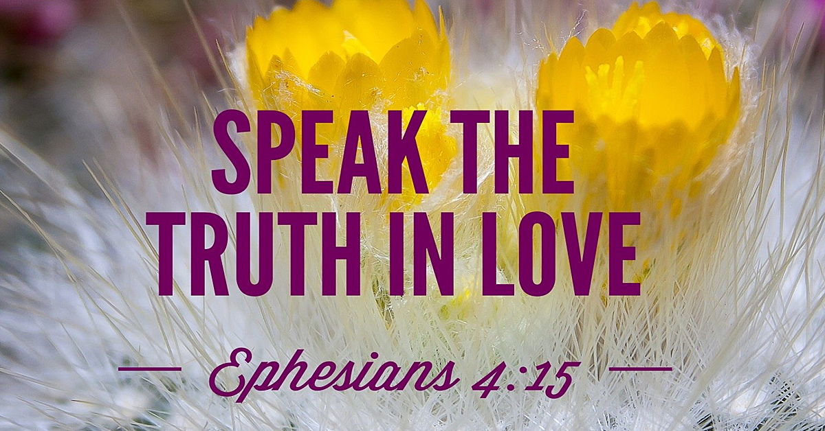 Speak the truth in love
