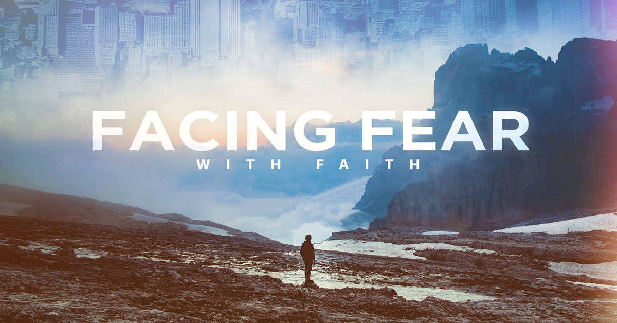 Facing fear with faith